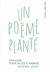Un poème planté : esquisse pour allée d'arbres - Jacques Jouet