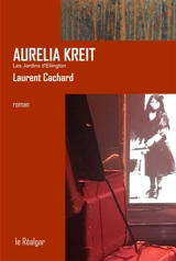 Aurelia Kreit. Les jardins d'Ellington - Laurent Cachard