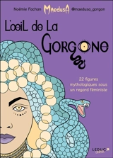 L'oeil de la gorgone : 22 figures mythologiques sous un regard féministe - Noémie Fachan