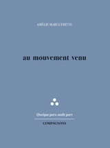 Au mouvement venu - Amélie Margueritte