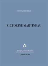 Victorine Martineau - Véronique Boulais