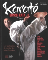 Karaté bunkai kata. Vol. 2. Les applications de combat des katas shotokan : du débutant à l'expert : plus de 150 applications pour le combat et la self-défense - Emmanuel Akermann