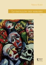 Le pavillon des miroirs - Sergio Kokis