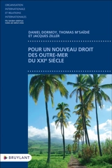 Pour un nouveau droit des outre-mer du XXIe siècle - Daniel Dormoy
