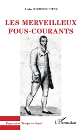 Les merveilleux fous-courants - Alain Lunzenfichter