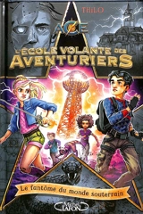 L'école volante des aventuriers. Le fantôme du monde souterrain - Thilo