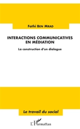 Interactions communicatives en médiation : la construction d'un dialogue - Fathi Ben Mrad