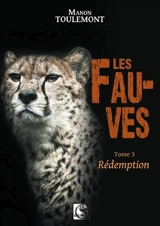 Les fauves. Vol. 3. Rédemption - Manon Toulemont