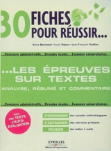 30 fiches pour réussir les épreuves sur textes : analyse, résumé et commentaire - Marie Berchoud