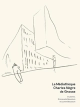 La médiathèque Charles Nègre de Grasse : Ivry Serres, Emmanuelle Beaudouin et Laurent Beaudouin - Karine Guilbert