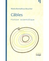 Câbles : fiction scientifique - Maria Bonnafous-Boucher