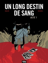 Un long destin de sang. Vol. 1. Acte 1 - Laurent-Frédéric Bollée