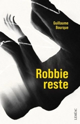Robbie reste - Guillaume Bourque