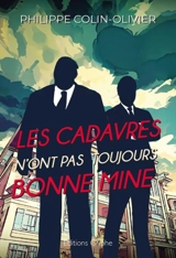 Les cadavres n'ont pas toujours bonne mine - Philippe Colin-Olivier