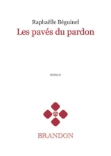 Les pavés du pardon - Raphaëlle Béguinel
