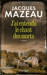 J'ai entendu le chant des morts - Jacques Mazeau