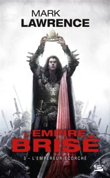 L'empire brisé. Vol. 3. L'empereur écorché - Mark Lawrence