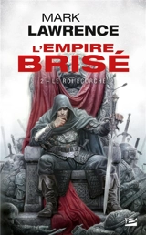 L'empire brisé. Vol. 2. Le roi écorché - Mark Lawrence