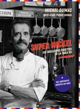 Super nickel : les meilleures recettes de la table 55 - Michel Dumas