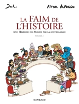 La faim de l'histoire : une histoire du monde par la gastronomie. Vol. 1 - Aitor Alfonso