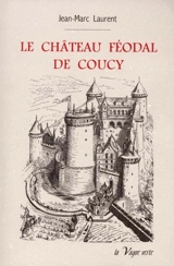 Le château féodal de Coucy - Jean-Marc Laurent