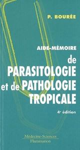 Aide-mémoire de parasitologie et de pathologie tropicale - Patrice Bourée
