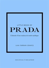 Little book of Prada : l'histoire d'une maison de mode mythique : non officiel et non autorisé - Laia Farran Graves