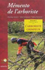 Mémento de l'arboriste. Vol. 1. L'arboriste grimpeur - Christian Ambiehl