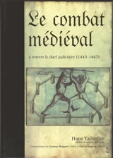 Le combat médiéval : à travers le duel judiciaire (1443-1467) - Hans Talhoffer