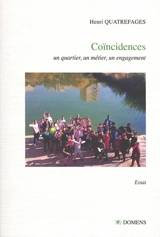 Coïncidences : un quartier, un métier, un engagement - Henri Quatrefages