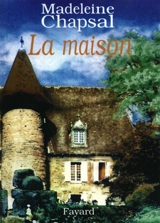 La maison - Madeleine Chapsal