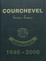 Courchevel : Savoie-France, 1946-2006 : le 60e anniversaire