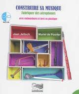 Construire sa musique : fabriquer des aérophones avec embouchures et becs en plastique - Jean Jeltsch