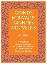 Grands écrivains, grandes nouvelles. Vol. 1. Victor Hugo, Honoré de Balzac, Jules Barbey d'Aurevilly, Guy de Maupassant, Théophile Gautier