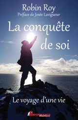 La conquête de soi : le voyage d'une vie - Robin Roy