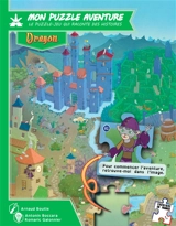 Mon puzzle aventure : le puzzle-jeu qui raconte des histoires : dragon - Arnaud Boutle