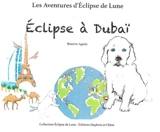 Les aventures d'Eclipse de lune. Vol. 2. Eclipse à Dubaï - Béatrix Agnès