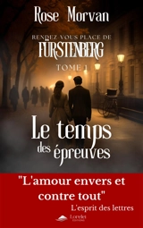 Rendez-vous place de Fürstenberg. Vol. 1. Le temps des épreuves - Rose Morvan