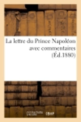 La lettre du Prince Napoléon avec commentaires - Napoléon-Joseph-Charles-Paul Bonaparte