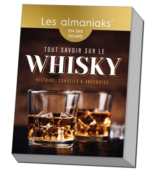 Tout savoir sur le whisky : en 365 jours : histoire, conseils & anecdotes - Jérémy Stan