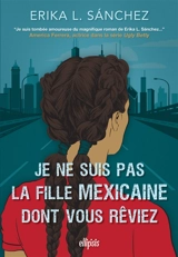 Je ne suis pas la fille mexicaine dont vous rêviez - Erika L. Sanchez