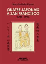Quatre Japonais à San Francisco : 1904-1924 - Henry Yoshitaka Kiyama
