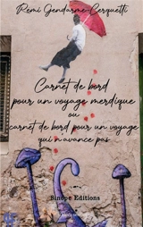 Carnet de bord pour un voyage merdique : ou carnet de bord pour un voyage qui n'avance pas - Gendarme-Cerquetti, Rémi