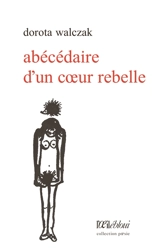 Abécédaire d'un coeur rebelle - Dorota Walczak-Delanois