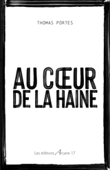 Au coeur de la haine - Thomas Portes