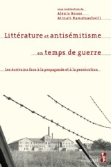 Littérature et antisémitisme en temps de guerre : les écrivains face à la propagande et à la persécution