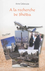 A la recherche de Sheïda : thriller - Anne Cattaruzza