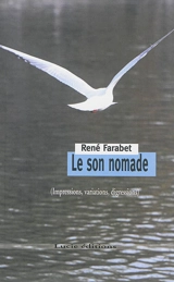 Le son nomade (impressions, variations, digressions) - René Farabet