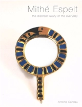 Mithé Espelt : the discreet luxury of the everyday - Antoine Candau
