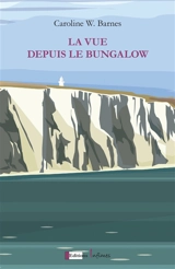 La vue depuis le bungalow - Caroline W. Barnes